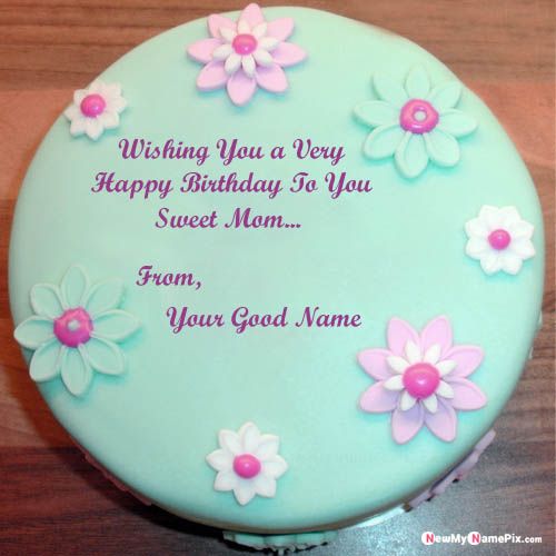 Flowers Happy Birthday Cake For Sweet Mom Wishes Your Name Pictures