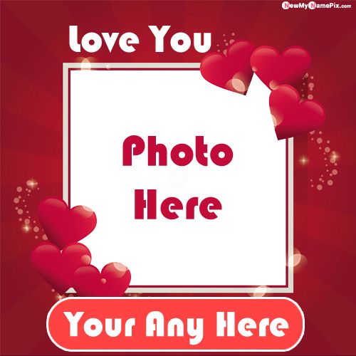 I Love You So Much My Name Photo Frame Profile Pictures