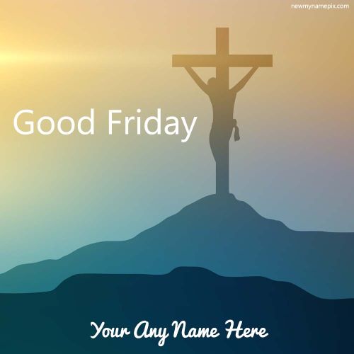 Good Friday Cross Jesus Images With Name Greeting Card Maker Free