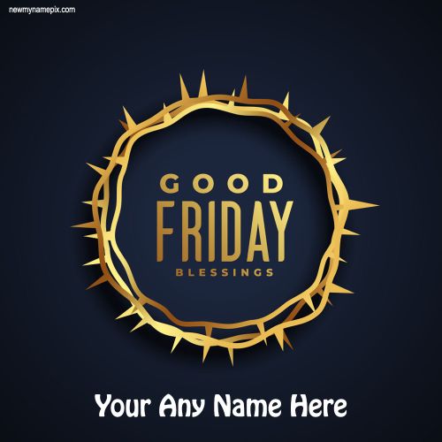2024 Custom Wishes Good Friday Images Editing Options Free Create Card