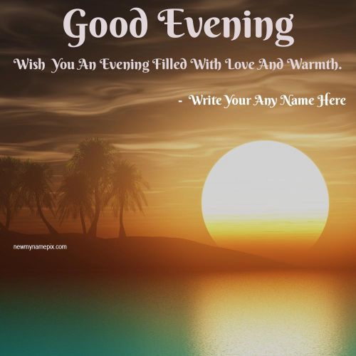 Online Good Evening Wishes With Custom Name Pictures Free Editable