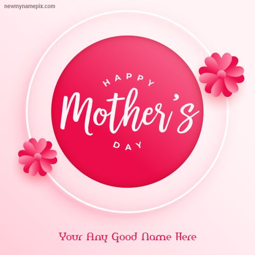 Online Easy To Create Mother’s Day Wishes Name Pics