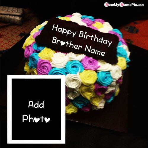Name Photo Frame Birthday Cake Brother Wishes Pictures