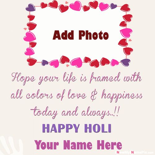 Happy Holi Greetings Pictures With Name And Photo Upload Frame