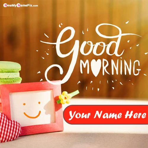 Make Your Name Good Morning Quotes Wishes Card Images Download