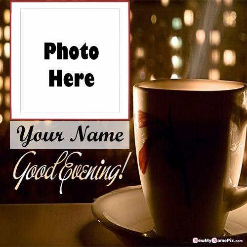 Latest Create My Name With Photo Good Evening Quotes Images Download Free