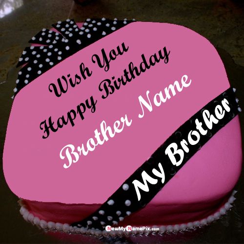 Happy Birthday Cake With Name For Brother Wishes Images Creator