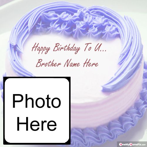 Beautiful Birthday Cake For Brother Name And Photo Add Frame Wishes