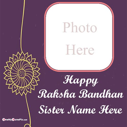 Beautiful Greeting Card Raksha Bandhan Wishes For Sister Name Photo