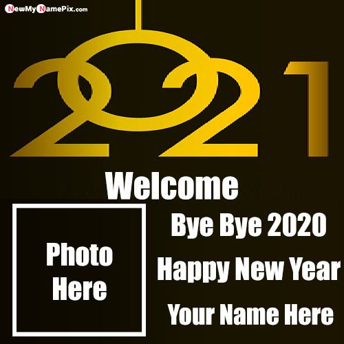 Goodbye 2020 Happy New Year 2021 Wishes Images With Name Photo Frame