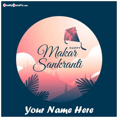 2021 Happy Makar Sankranti Wishes Images With Name Write