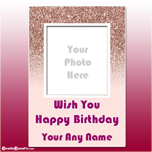 Birthday Wish You Photo Frame With Name Create Card Download Easy