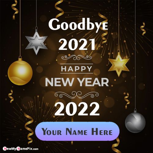 Bye Bye 2021 Celebrate New Year 2022 Wishes Name Pic