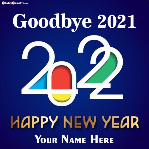 Print Name On Goodbye 2021 Welcome 2022 Wishes Card
