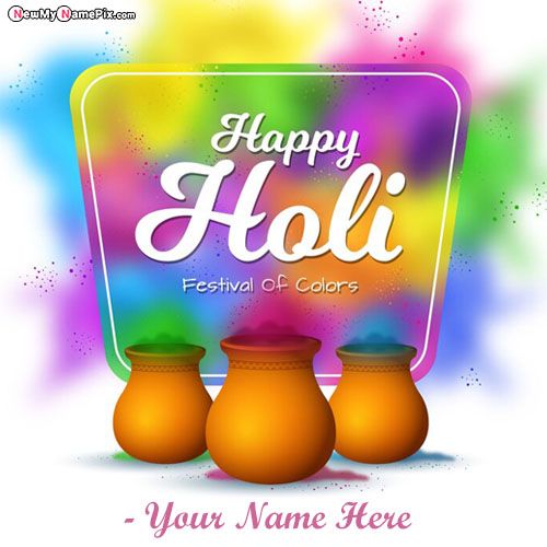 Name Create Happy Holi Wishes Images, 2022 Festival Greetings Card
