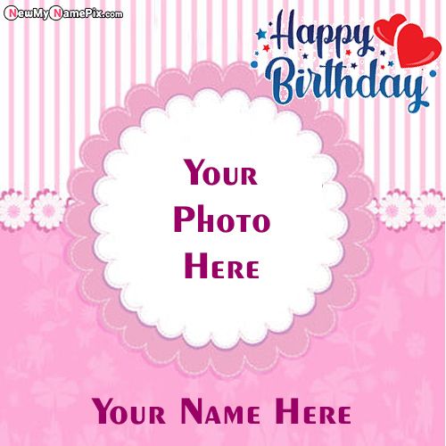 Birthday Celebration Wishes With Photo And Name Create Card