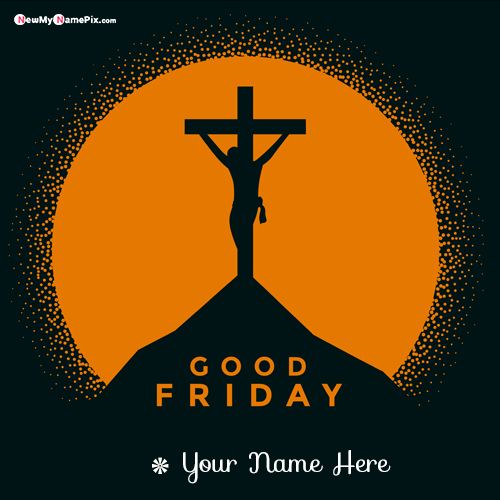Good Friday Wishes With Name Create Card Online Free