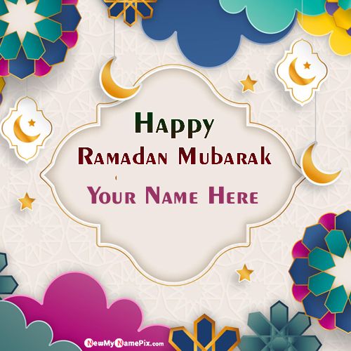 Write Name On Happy Ramadan Mubarak Greetings Pictures 2022