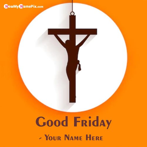 Online Name Write Option Good Friday Wishes Pictures Download