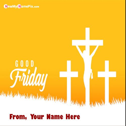 Good Friday Blessing Messages Wishes With My Name Pics