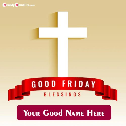 Online Free Good Friday Greeting With Name Photo Card