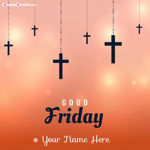 Good Friday Greeting With Name Edit Card 2024