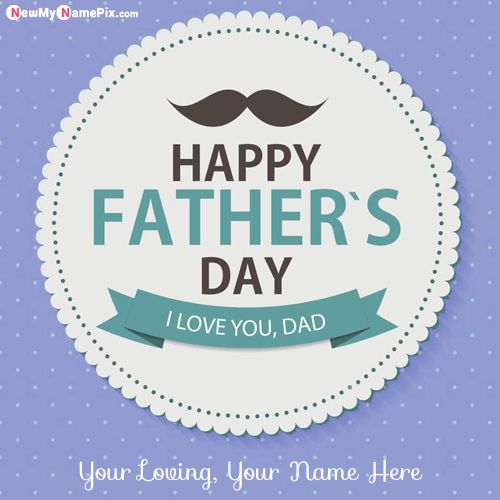 Create Custom Wishes New Happy Fathers Day Photo