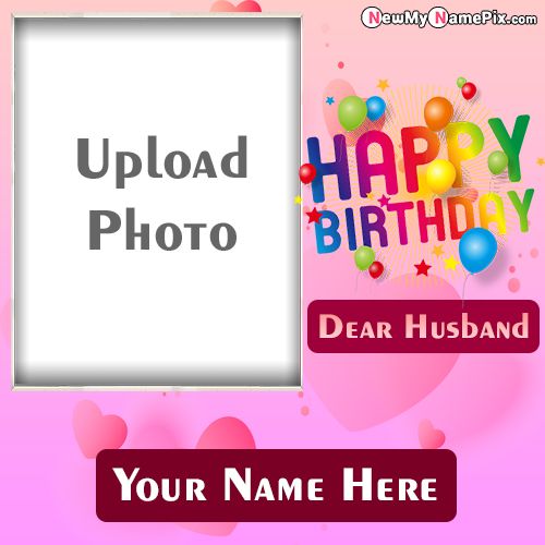 Happy Birthday Card Wishes With Name Photo Edit Husband Wish