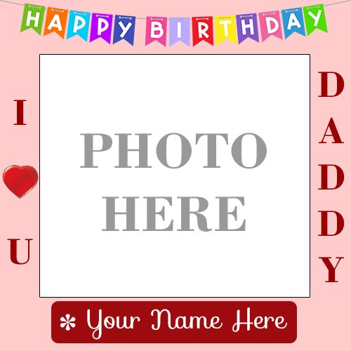 Happy Birthday Wishes For Dad Photo For Your Name Write Card Maker