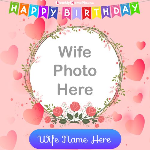 Birthday Greeting Card With Name And Photo Wife Wishes HD Pics