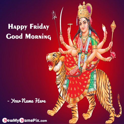 Happy Friday Wishes Maa Ambe Good Morning Images With Name