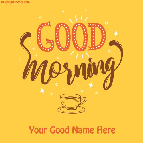 Get Your Name Good Morning Pictures Online Create Free