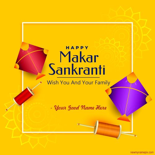 Easy To Create Happy Makar Sankranti Wishes Greeting Card Edit Name