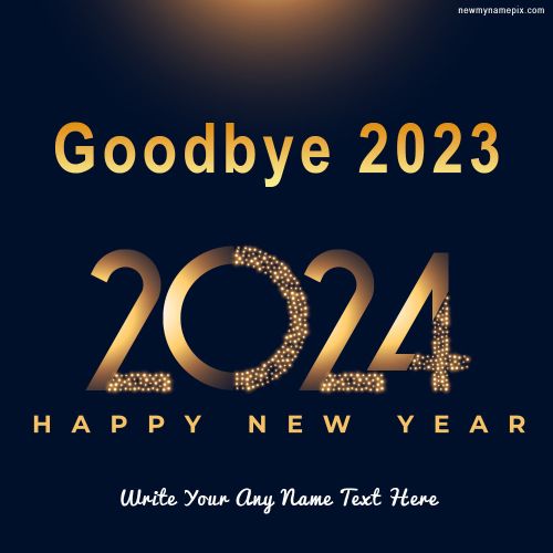 Create Custom Name Goodbye 2023 New Year Celebration Images 2024 Free