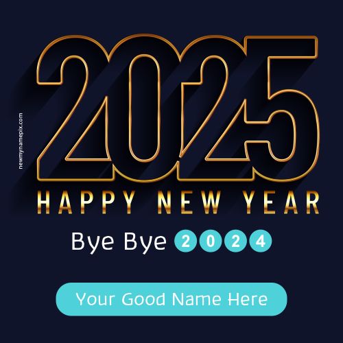 Welcome 2025 & Goodbye 2024 Pictures Your Name Write