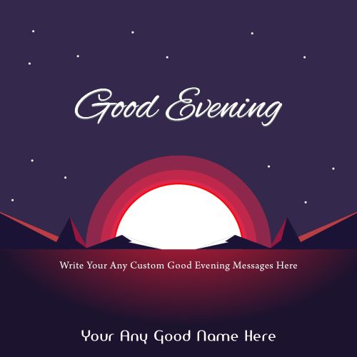 Good Evening Wishes Best Photo Collection Template Edit Custom Name Text